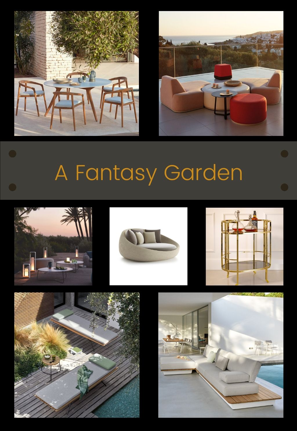 Collage of outdoor garden and patio furniture. Featuring various seating arrangements, a cozy round chair, a stylish bar cart, and serene garden settings. The text "A Fantasy Garden" is centered in the middle, showcasing elegant and modern outdoor decor that brings the fantasy garden to life.